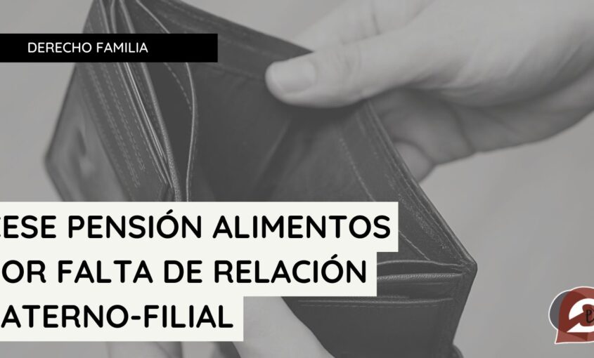 Análisis legal sobre la extinción de la pensión alimenticia por falta de relación paterno-filial
